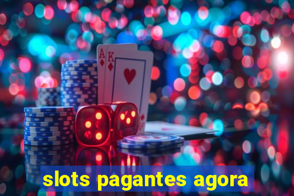 slots pagantes agora